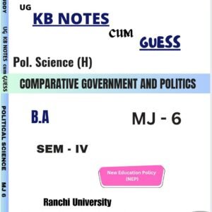 KB NOTES cum GUESS Political Science (H) MJ 6 for UG Semester 4
